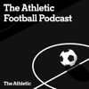 The Athletic Football Podcast - The Athletic