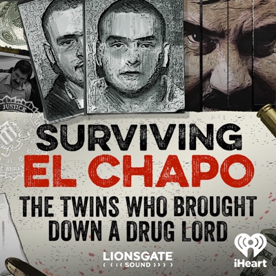Surviving El Chapo: The Twins Who Brought Down A Drug Lord:iHeartPodcasts