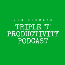 The Triple T Productivity Podcast