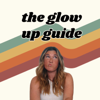 The Glow Up Guide | How to glow up your mind, body, and spirit - Hannah Lynne Siegel
