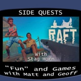 Side Quests Episode 260: Raft with Stag Horn