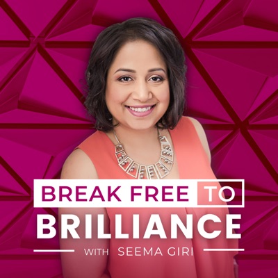 Break Free to Brilliance with Seema Giri Break Free to Brilliance with Seema Giri