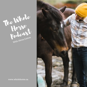 The Whole Horse Podcast with Alexa Linton