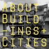 About Buildings + Cities - Luke Jones & George Gingell Discuss Architecture, History and Culture