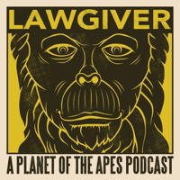 Lawgiver: A Planet of the Apes Podcast podcast