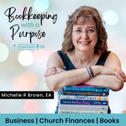 The Bookkeeping with a Purpose Podcast- Bookkeeping, Christian Entrepreneur, Church finances, Clergy Taxes, Minister payroll,