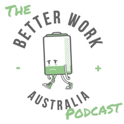 The Better Work Australia Podcast