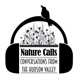 Nature Calls: Conversations from the Hudson Valley