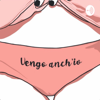 VENGO ANCH’IO VENGO ANCH’IO
