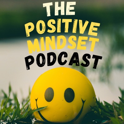 The Positive Mindset Podcast:Henry G
