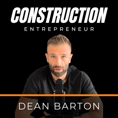 Construction Entrepreneur With Dean Barton