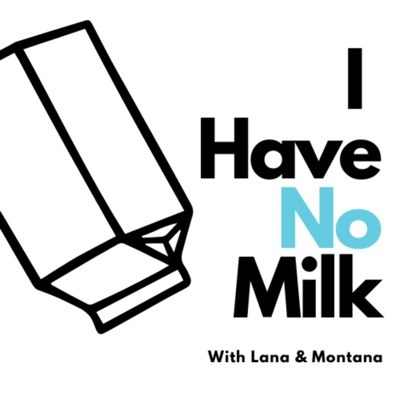 I Have No Milk:I Have No Milk