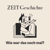 ZEIT Geschichte. Wie war das noch mal?