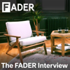 The FADER Interview - The FADER