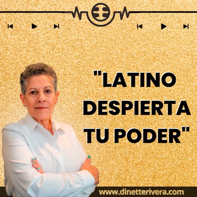 Latino Despierta Tu Poder con Dinette Rivera