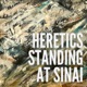 Heretics Standing at Sinai