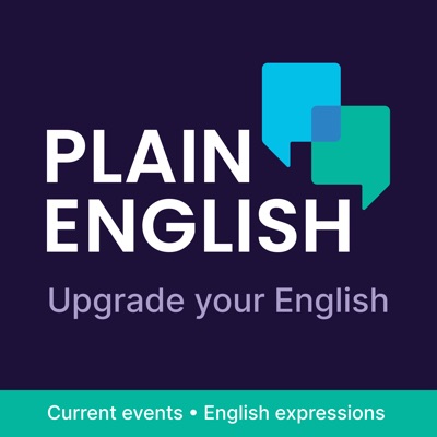 Plain English | Improve your English with current events:Plain English