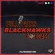 Full Press Blackhawks - 3-18 - Late Offensive Expolsion Save the Blackhawks’ Homestead