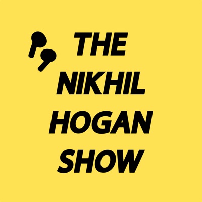 Nikhil Hogan Show:Nikhil Hogan Show