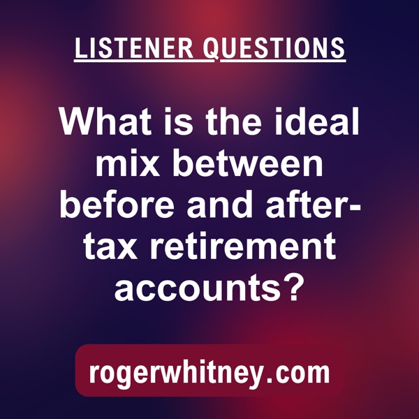 What Is the Ideal Mix Between Before and After Tax Retirement Accounts? photo