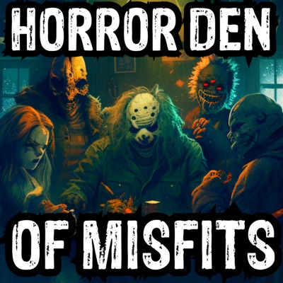 Horror Den Of Misfits (True Horror Stories Podcast)