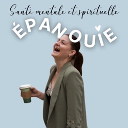 Epanouie, le podcast qui parle santé mentale et spirituelle.