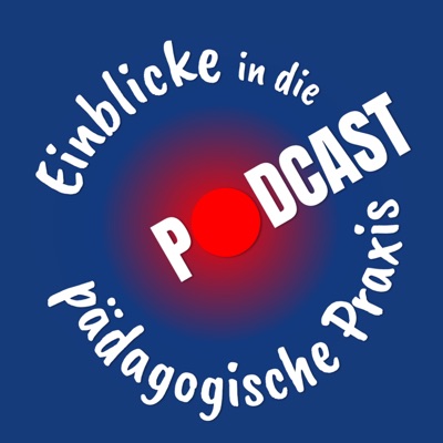Podcast: Einblicke in die pädagogische Praxis Podcast: Einblicke in die pädagogische Praxis