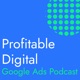 Profitable Digital Google Ads Podcast