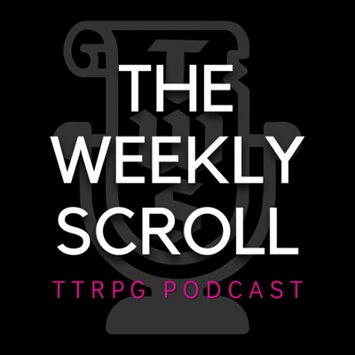 The Weekly Scroll TTRPG Podcast