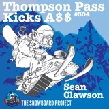 Thompson Pass Kicks A$$ Part 1 • Sean Clawson • Episode 304