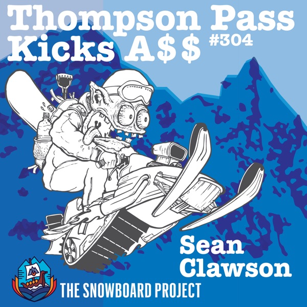 Thompson Pass Kicks A$$ Part 1 • Sean Clawson • Episode 304 photo
