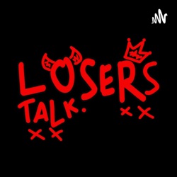 LOSERS TALK
