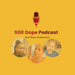 Still Dope Podcast