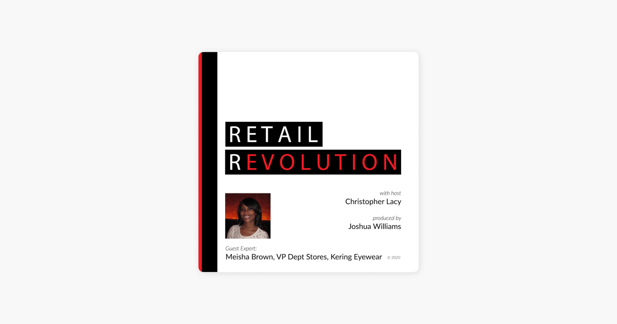 Episode 09: Conversation with Meisha Brown, VP Dept Stores, Kering Eyewear  — Retail Revolution Podcast