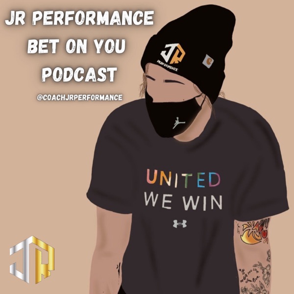 JR Performance Bet On You Podcast