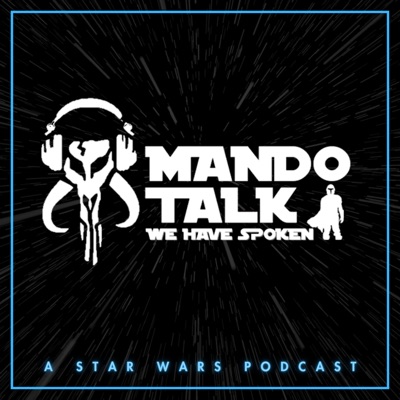 Mando Talk: A Star Wars Podcast