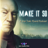 Make It So: A Star Trek Picard Podcast - We Made This