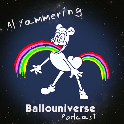 Al Yammering - Ballouniverse Podcast