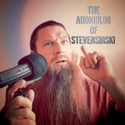 The Audio Blog of Steven Sirski