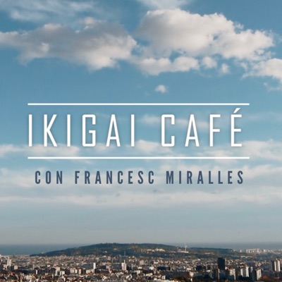 IKIGAI CAFÉ:Francesc Miralles