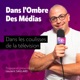 Dans l'Ombre des Médias - Dans les coulisses de la télévision