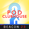 3 Hosts In a Beacon - Pod Clubhouse's Beacon 23 Podcast - Pod Clubhouse