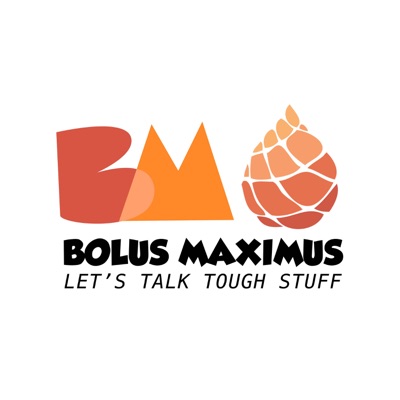 Bolus Maximus - Let's talk tough stuff!
