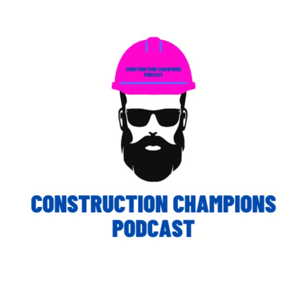 Construction Champions Podcast Image