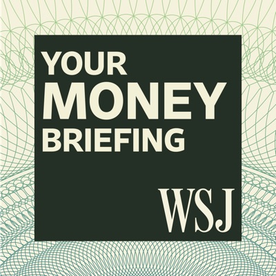 WSJ Your Money Briefing:The Wall Street Journal