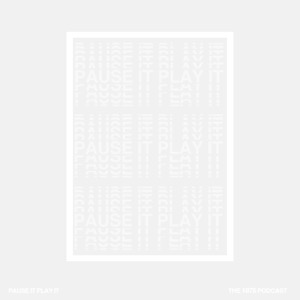 PAUSE IT PLAY IT // The 1975 Podcast