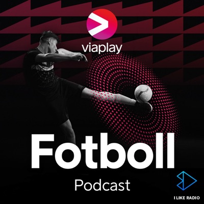 Viaplay Fotboll Podcast:I LIKE RADIO & VIAPLAY