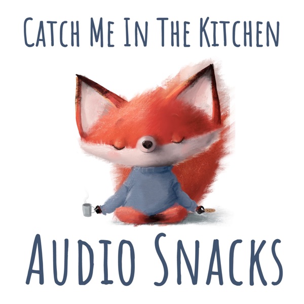 Catch Me in the Kitchen Audio Snacks: an English-French stories podcast for kids