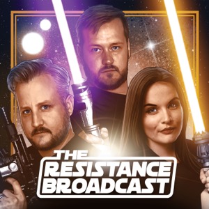 The Resistance Broadcast: Star Wars Podcast