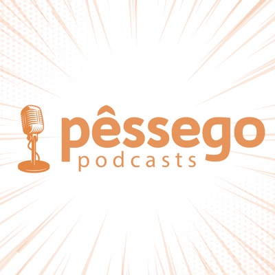 Pêssego Podcasts